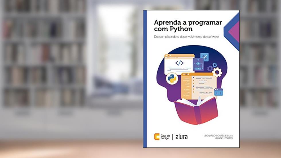 Aprenda a programar com Python: Descomplicando o desenvolvimento de software, do autor Leonardo Soares e Silva; Gabriel Fortes
