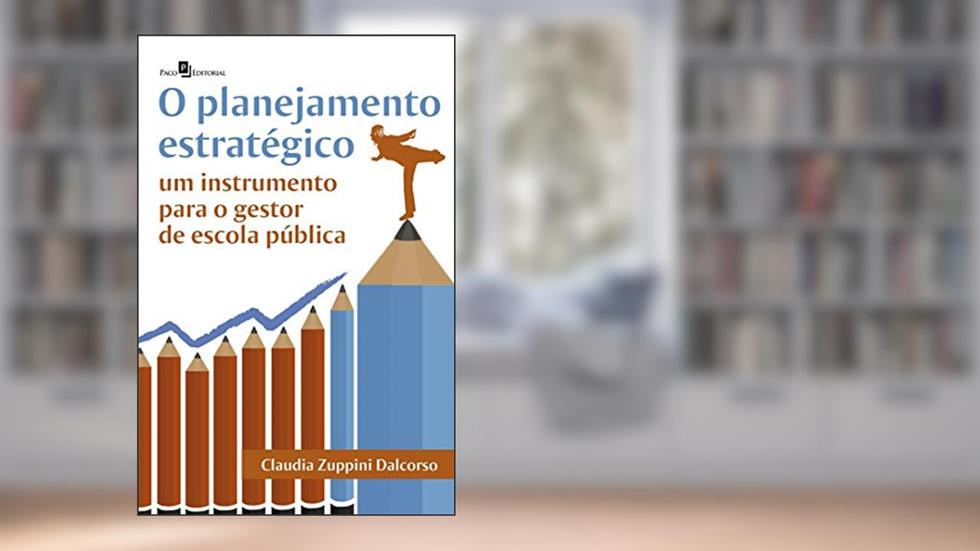 O Planejamento Estratégico, do autor Claudia Zuppini Dalcorso