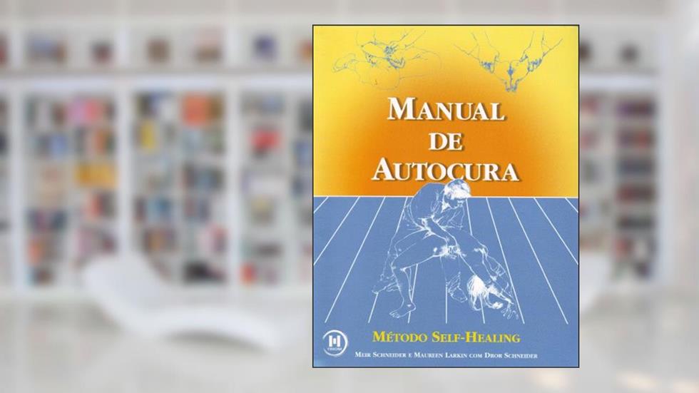 Manual de Autocura. Método Self-Healing - Volume 1, do autor Meir Schneider