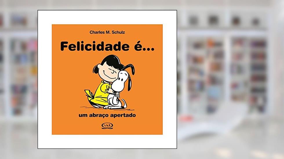 Felicidade é... Um abraço apertado, do autor Charles M Schulz