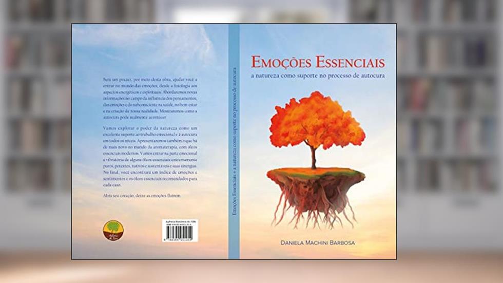Emoções Essenciais: A natureza como suporte no processo de autocura, do autor Daniela Machini Barbosa