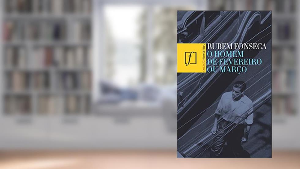O homem de fevereiro ou março, do autor Rubem Fonseca