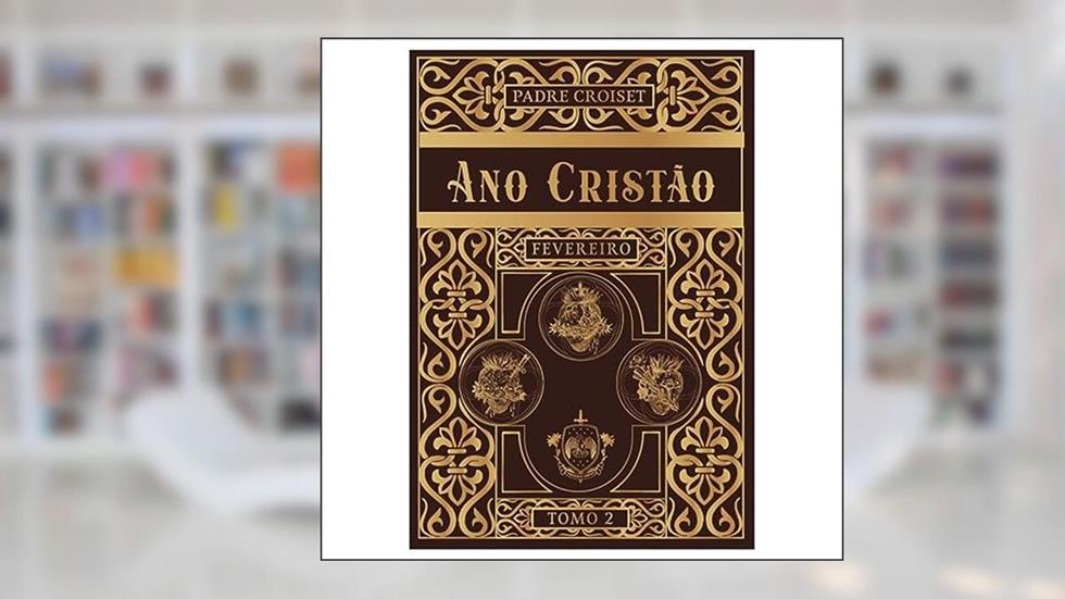 ANO CRISTÃO - FEVEREIRO, do autor PADRE CROISET