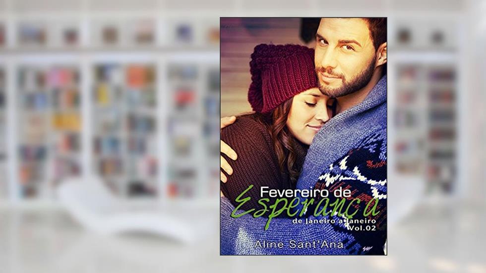 Fevereiro de esperança: Adler & Sarah (De Janeiro a Janeiro Livro 2), do autor Aline Sant'Ana