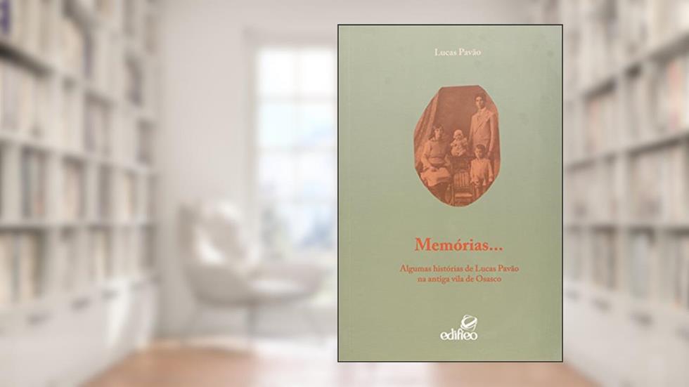 Memórias. Algumas Histórias de Lucas Pavão na Antiga Vila de Osasco, do autor Lucas Pavão