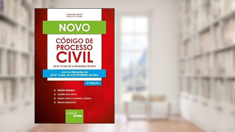 Novo Código de Processo Civil. Lei Nº 13.256, de 4 de Fevereiro de 2016, do autor Jair Lot Vieira