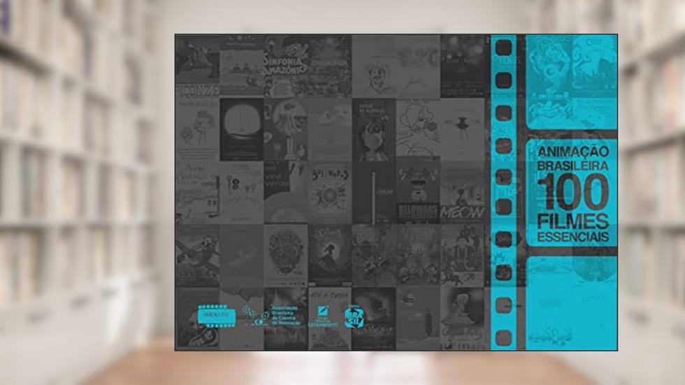 Animação Brasileira: 100 filmes essenciais, do autor Paulo Henrique Silva; Gabriel Carneiro