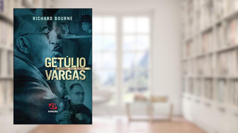 Getulio Vargas - A Esfinge dos Pampas, do autor Richard Bourne