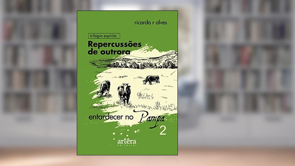 Repercussões de Outrora: entardecer no pampa - Livro 2, do autor Ricardo Ribeiro Alves