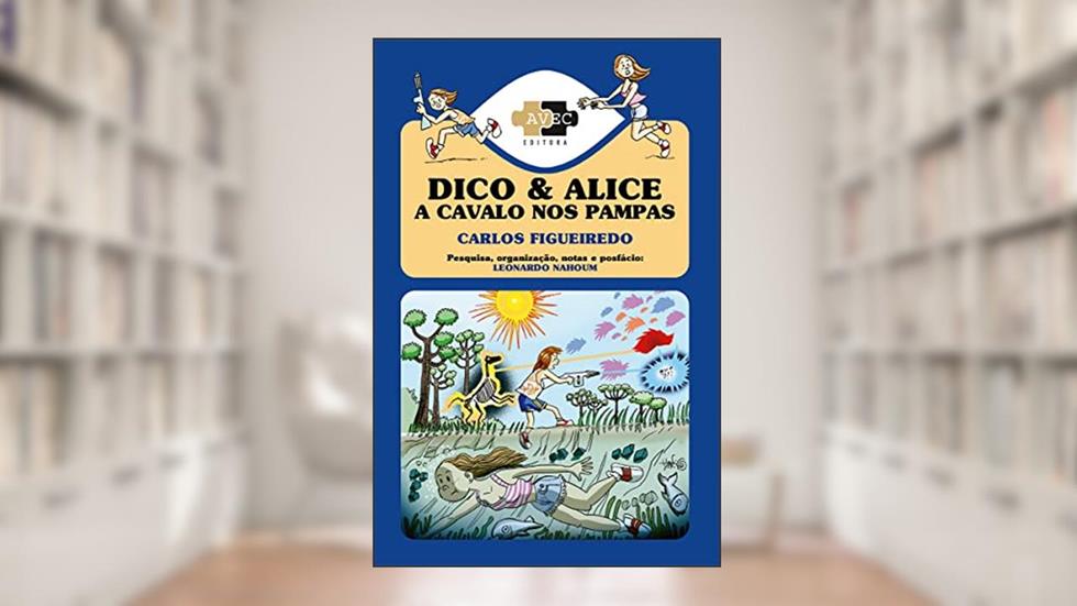 Dico e Alice a cavalo nos pampas, do autor Carlos Figueiredo; Leonardo Nahoum
