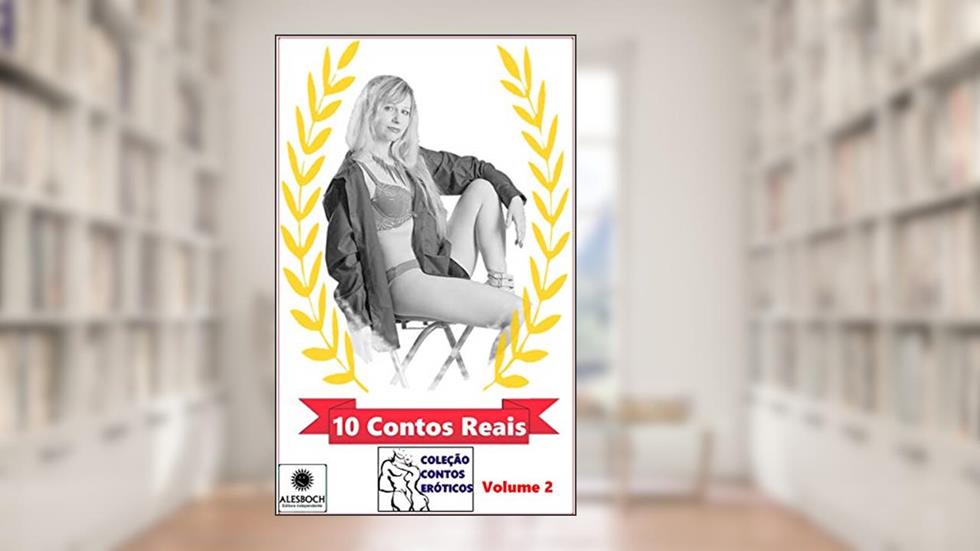 10 Contos Reais. Volume 2: (Coleção Contos Eróticos), do autor Ane Fabien