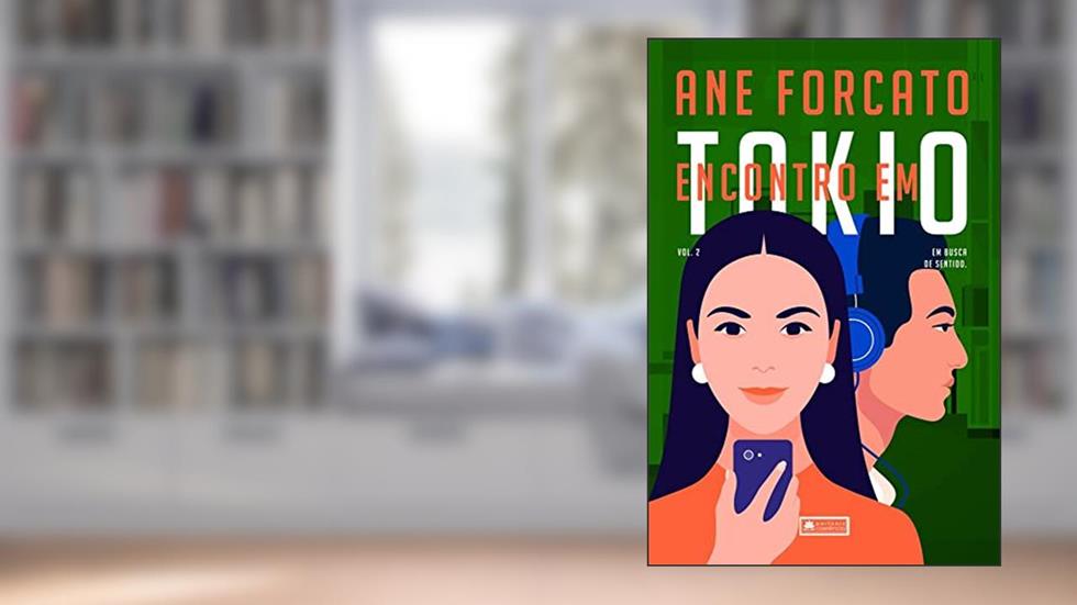 Encontro Em Tókio - Em Busca de Sentido - Vol. 2, do autor Ane Forcato