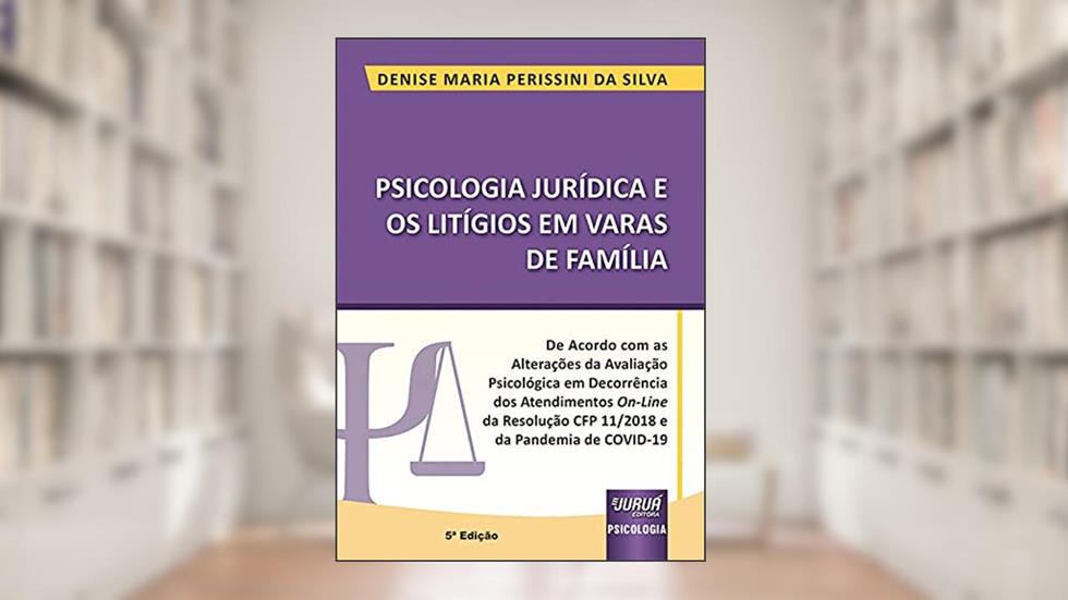 Psicologia Jurídica e os Litígios em Varas de Família, do autor Denise Maria Perissini da Silva