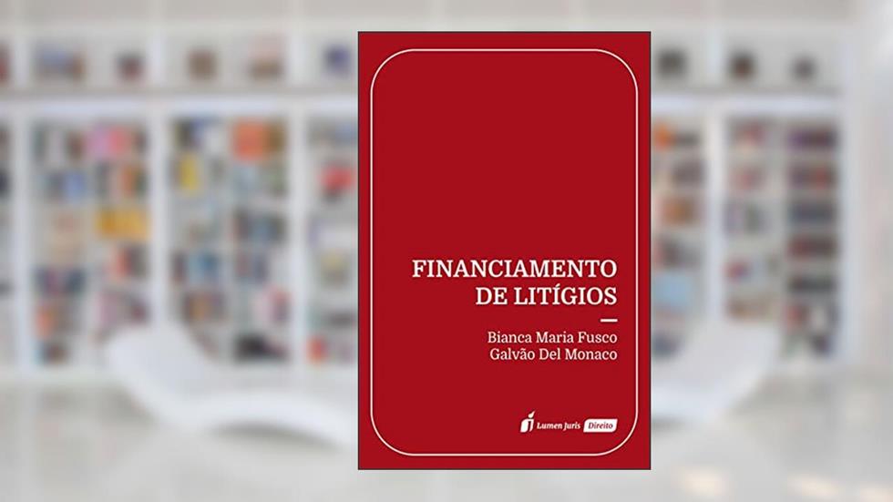 Financiamento de Litígios - 2021, do autor Bianca Maria Fusco Galvão Del Monaco
