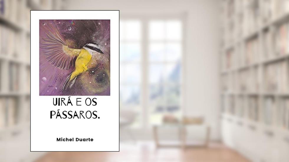 Uirá e os pássaros, do autor Michel Duarte da Rocha