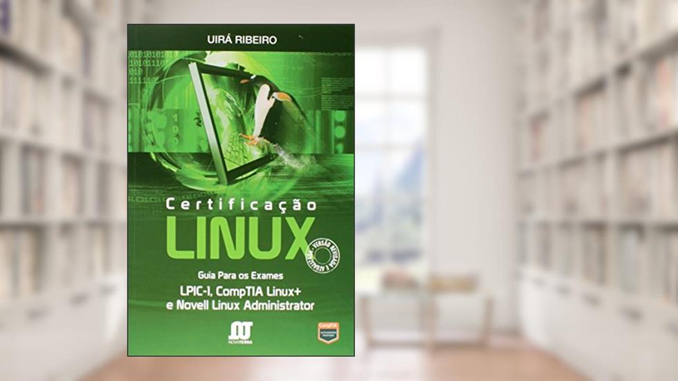 Certificação Linux. Guia Para os Exames, do autor Uirá Ribeiro
