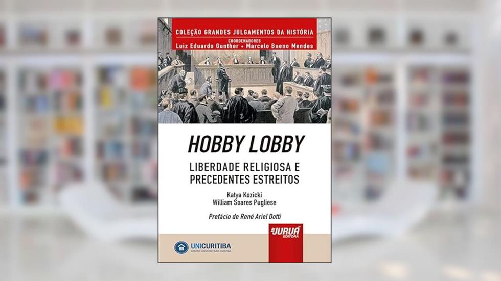 Hobby Lobby - Liberdade Religiosa e Precedentes Estreitos - Minibook, do autor Katya Kozicki e William Soares Pugliese
