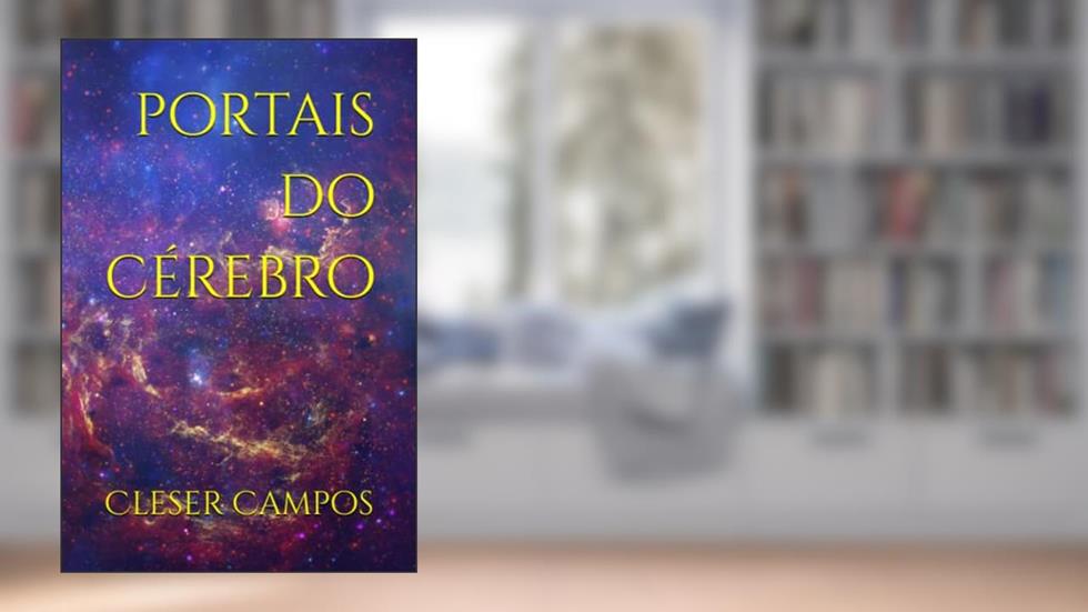 Portais do Cérebro: Sombras Invasoras, do autor Cleser Campos