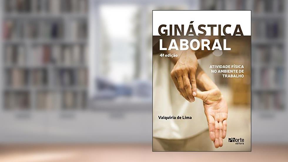 Ginástica laboral: atividade física no ambiente de trabalho, do autor Valquíria de Lima