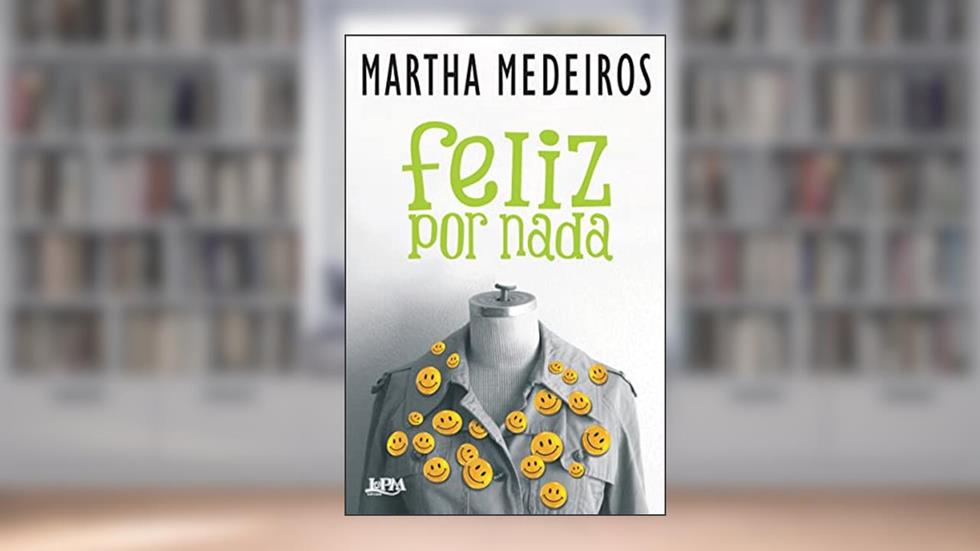 Feliz por Nada, do autor Martha Medeiros