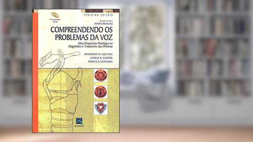 Capa de Compreendendo os Problemas da Voz: uma Perspectiva Fisiológica no Diagnóstico e Tratamento das Disfonias, do autor Raymond H. Colton