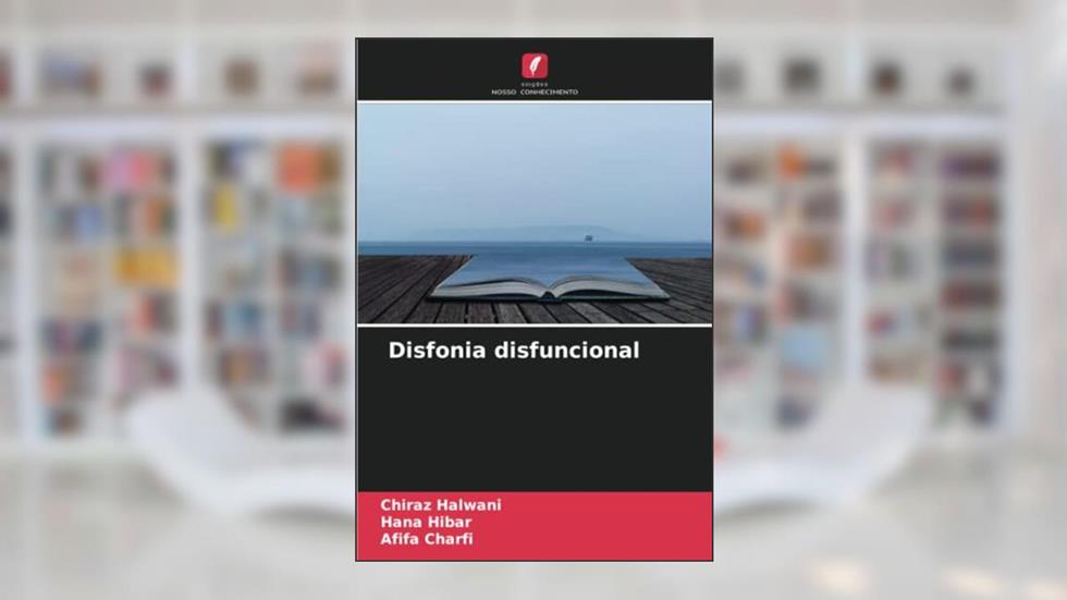 Disfonia disfuncional, do autor Chiraz Halwani; Hana Hibar; Afifa Charfi
