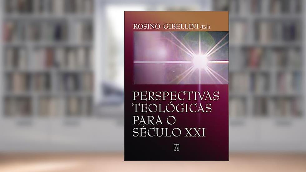 Perspectivas Teologicas Para o Seculo XXI, do autor Rosino Gibellini