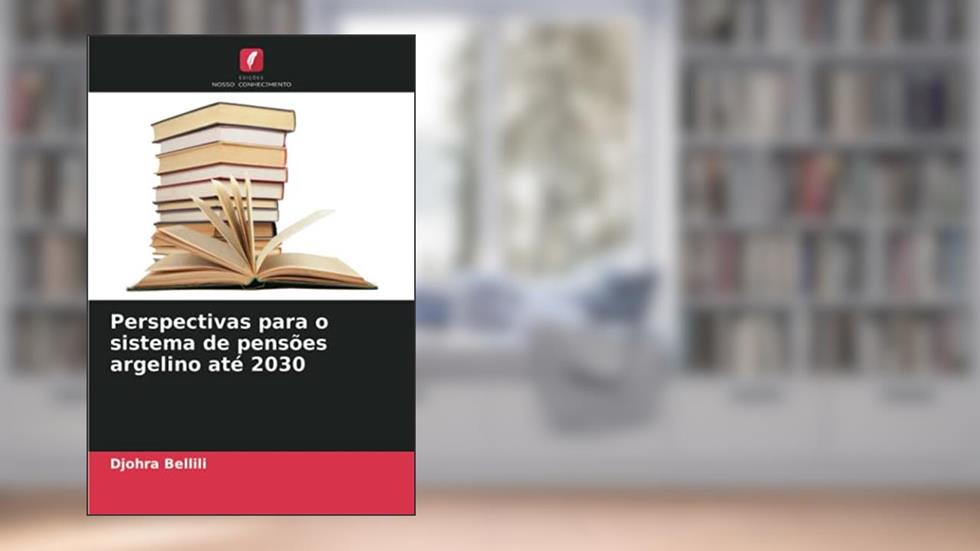 Perspectivas para o sistema de pensões argelino até 2030, do autor Djohra Bellili