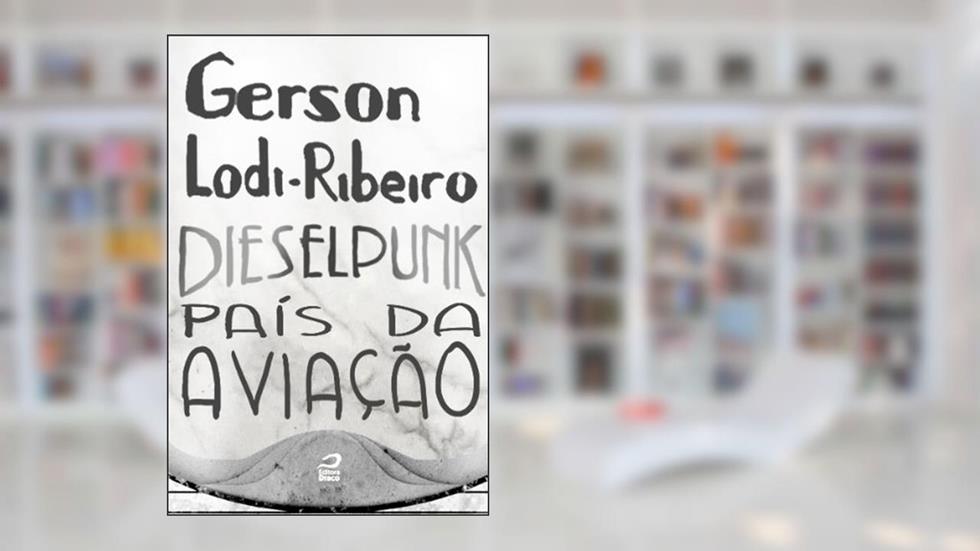 Dieselpunk - País da aviação, do autor Gerson Lodi-Ribeiro