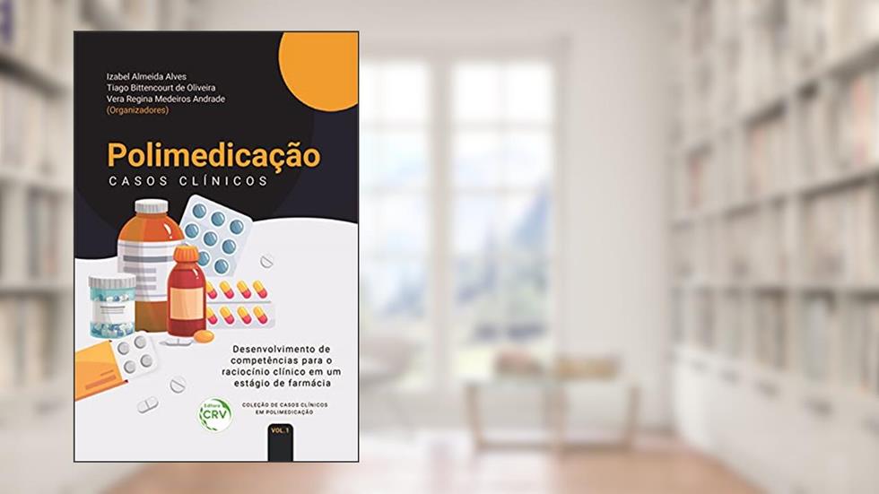 Polimedicação: casos clínicos, do autor Izabel Almeida Alves; Tiago Bittencourt de Oliveira; Vera Regina Medeiros Andrade