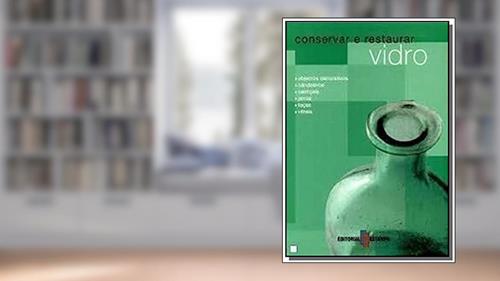 Capa de Vidro - Conservar e Restaurar, do autor Vários Autores