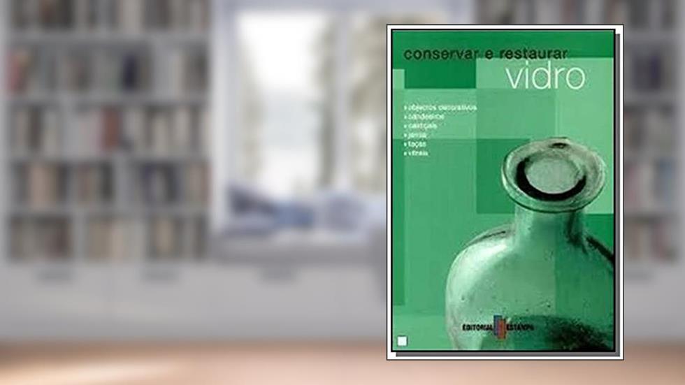 Vidro - Conservar e Restaurar, do autor Vários Autores