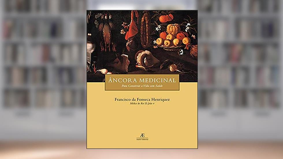 Âncora Medicinal para Conservar a Vida com Saúde, do autor Francisco da Fonseca Henriquez