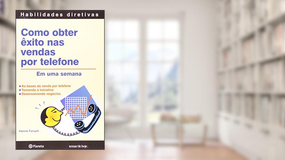Como obter êxito nas vendas por telefone, do autor Patrick Forsith