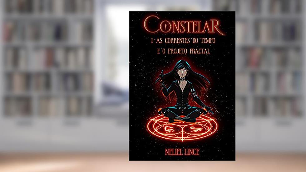 Constelar : As correntes do tempo e o Projeto Fractal, do autor Neliel Lince
