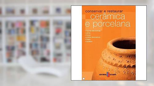 Capa de Conservar e Restaurar - Cerâmica e Porcelana, do autor Mireia Patiño Coll