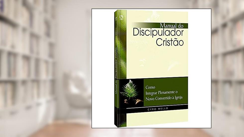 Manual do discipulador cristão, do autor Cyro Mello