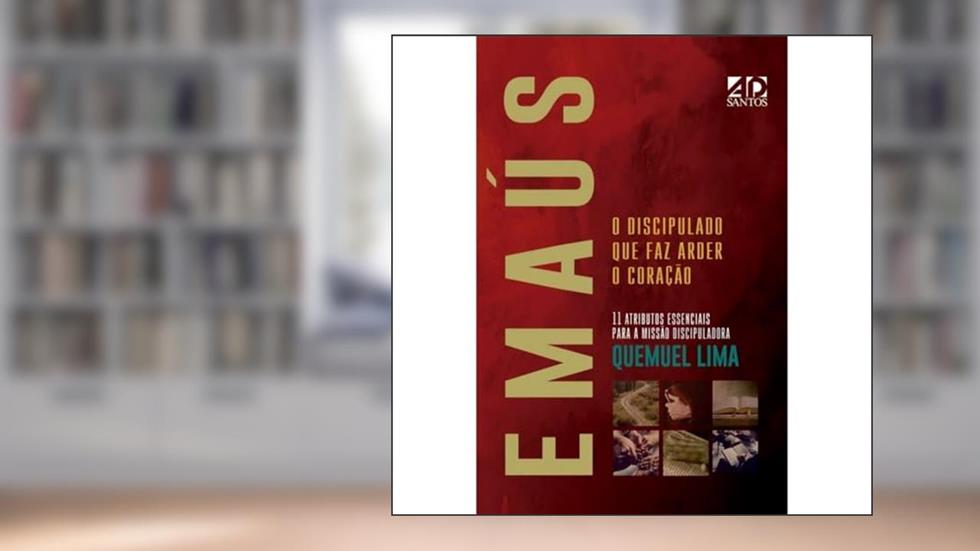 Emaús: O Discipulado que Faz Arder o Coração, do autor Quemuel Lima