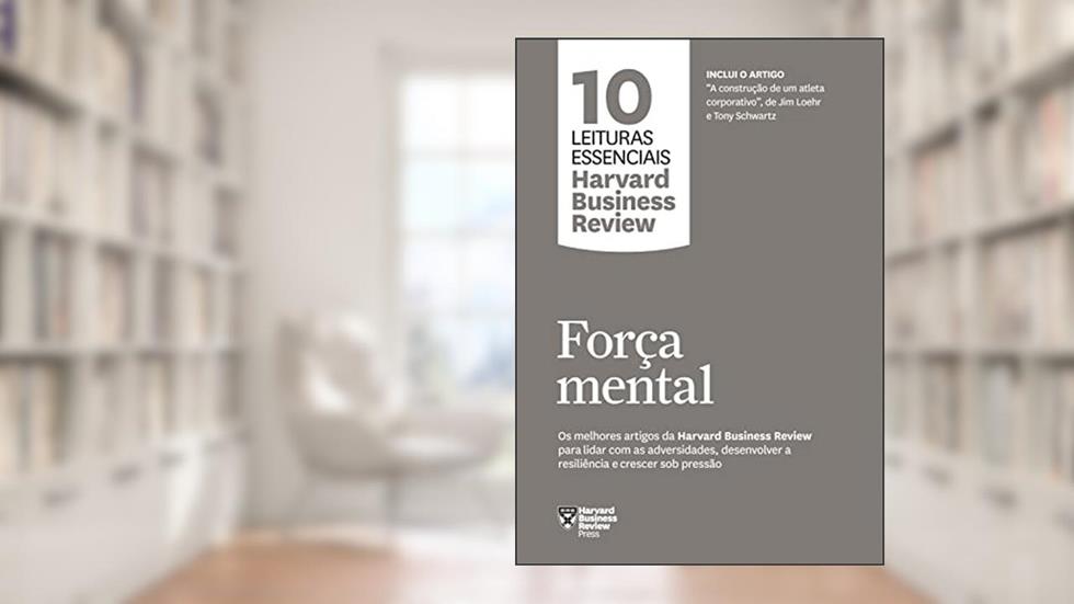 Força mental (10 leituras essenciais - HBR), do autor Harvard Business Review