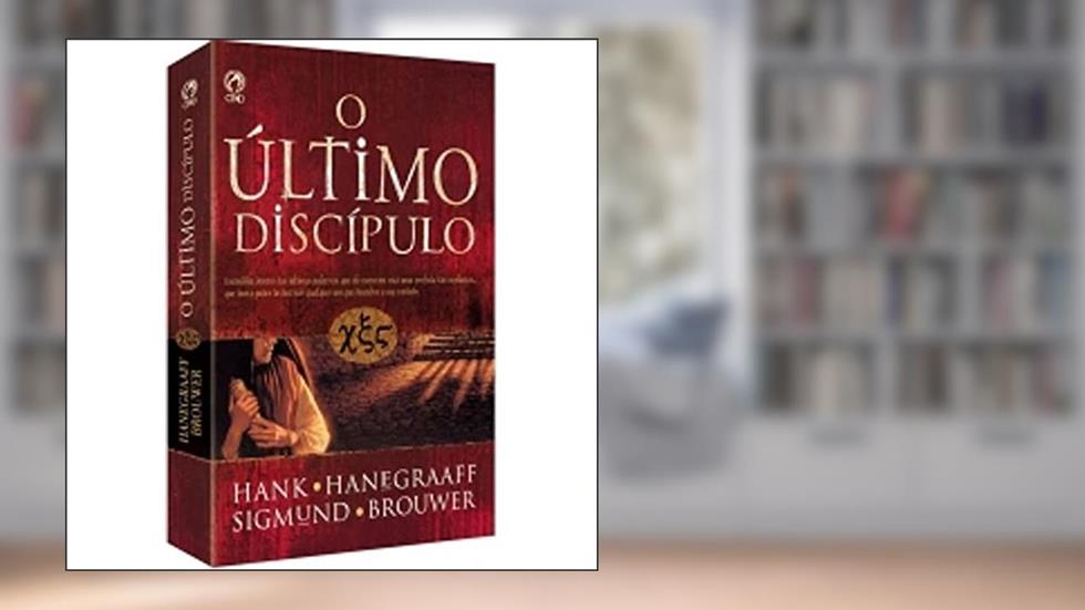 O Ultimo Discípulo, do autor Hank Hanegraaff; Sigmund Brouwer