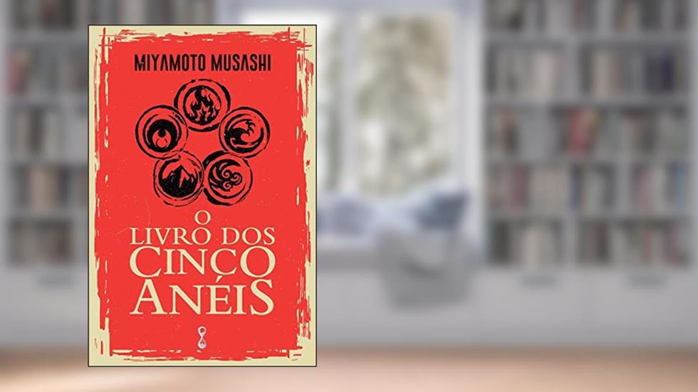 O Livro dos Cinco Anéis, do autor Miyamoto Musashi
