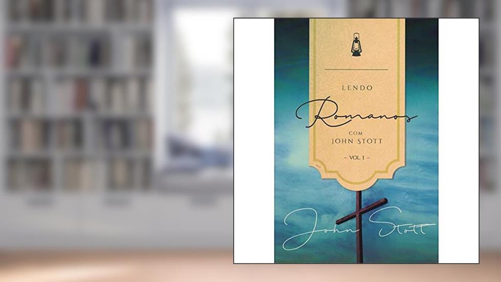 Lendo Romanos com John Stott - Vol.1, do autor John Stott