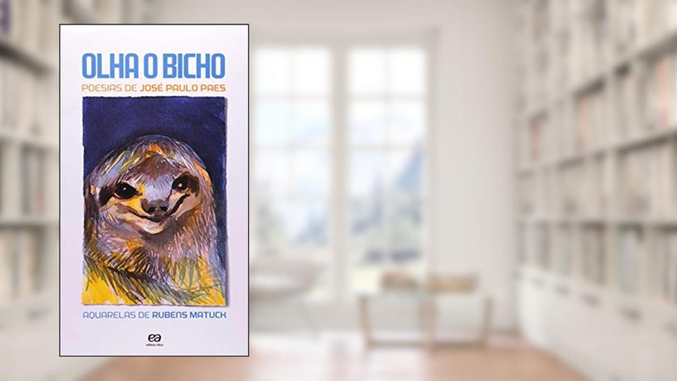 Olha o bicho, do autor José Paulo Paes; Rubens Matuck