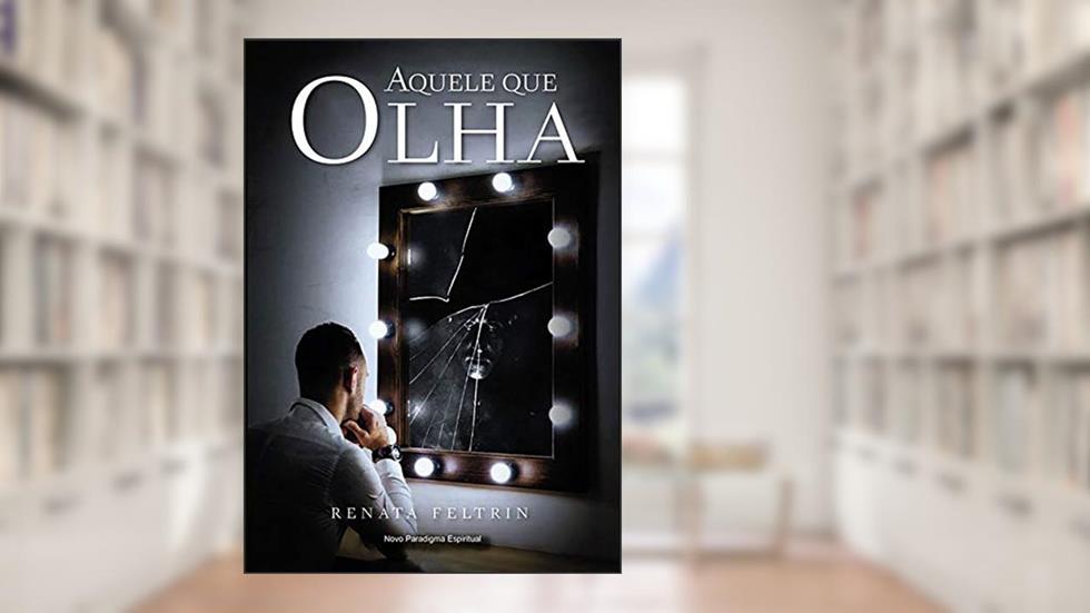 Aquele Que Olha, do autor Renata Feltrin