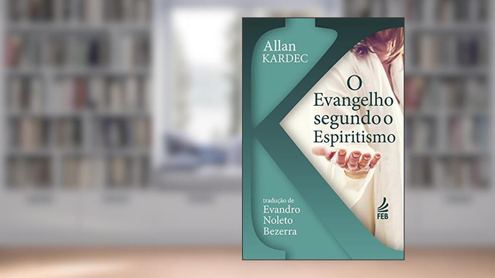 O Evangelho Segundo o Espiritismo, do autor Allan Kardec