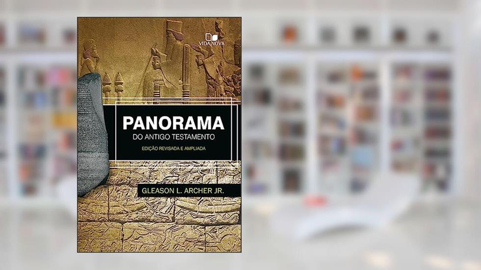 Panorama do Antigo Testamento, do autor Gleason L. Archer Jr.
