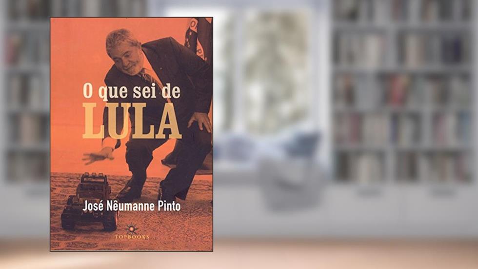 O que sei de Lula, do autor José Nêumanne Pinto