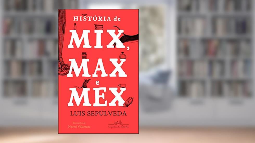 História de Mix Max e Mex, do autor Luis Sepúlveda