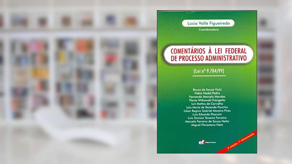 Comentários à lei federal de processo administrativo - lei 9784/99, do autor Lúcia Valle Figueiredo