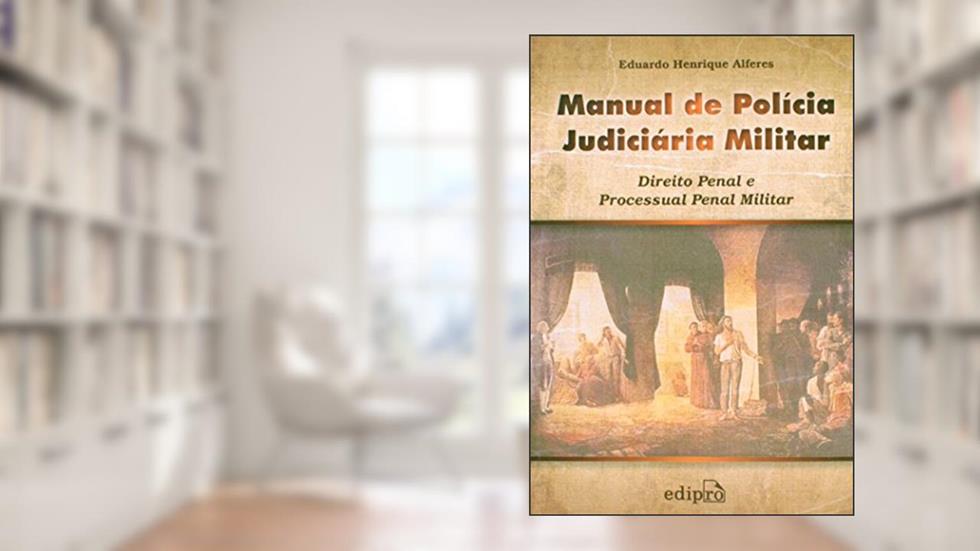 Manual de polícia judiciária militar, do autor Eduardo Henrique Alferes